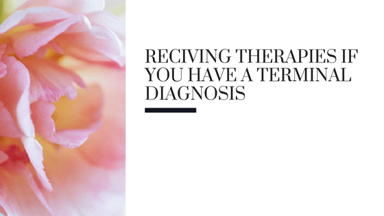 Can you have therapies with a terminal illness?