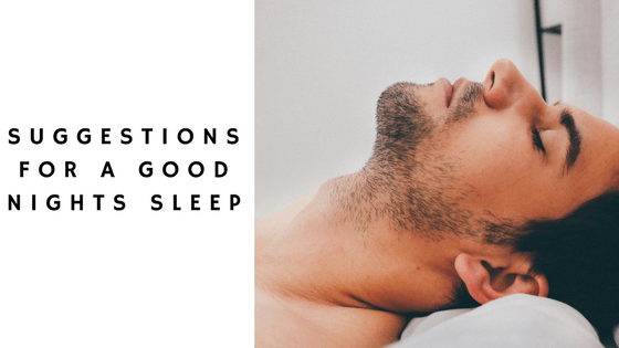 Suggestions for a Good Nights Sleep