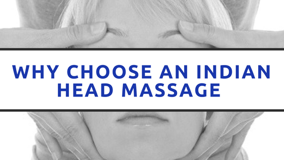 Why Choose an Indian Head Massage?
