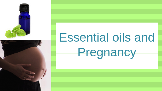 Essential Oils and Pregnancy