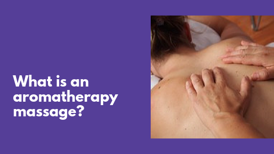 What is an Aromatherapy Massage?